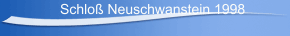 Schloß Neuschwanstein 1998