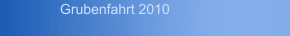 Grubenfahrt 2010