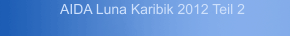 AIDA Luna Karibik 2012 Teil 2