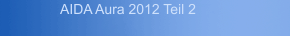 AIDA Aura 2012 Teil 2