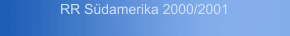 RR Südamerika 2000/2001