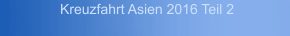 Kreuzfahrt Asien 2016 Teil 2