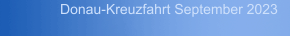 Donau-Kreuzfahrt September 2023