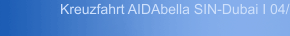 Kreuzfahrt AIDAbella SIN-Dubai I 04/2024