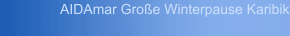AIDAmar Große Winterpause Karibik II