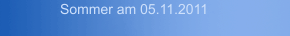 Sommer am 05.11.2011