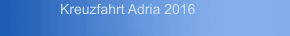 Kreuzfahrt Adria 2016